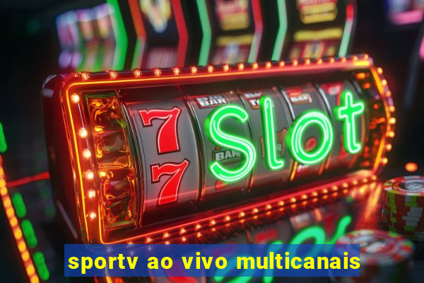 sportv ao vivo multicanais